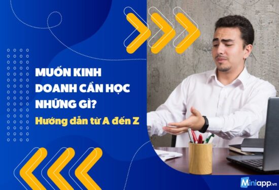 muốn kinh doanh cần học những gì
