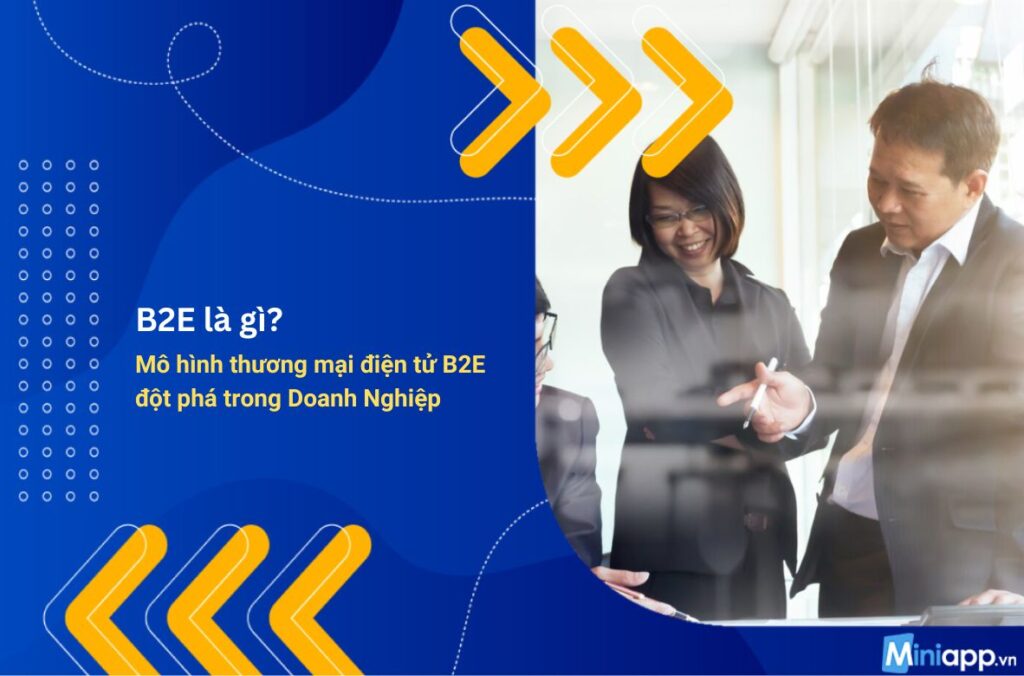 B2E là gì? Mô hình thương mại điện tử B2E đột phá trong Doanh Nghiệp ...