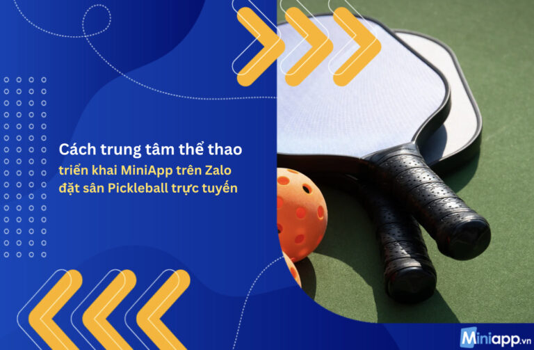 triển-khai-miniapp-trên zalo-đặt-sân-pickleball-5
